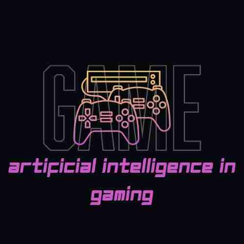 Artificial Intelligence in Gaming