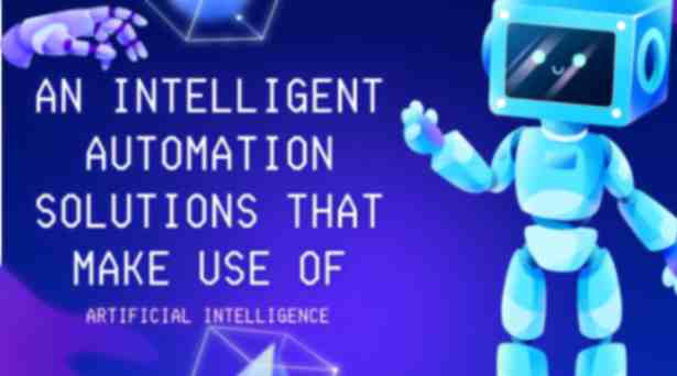 What is an Example of an Intelligent Automation Solutions that Makes Use of Artificial Intelligence